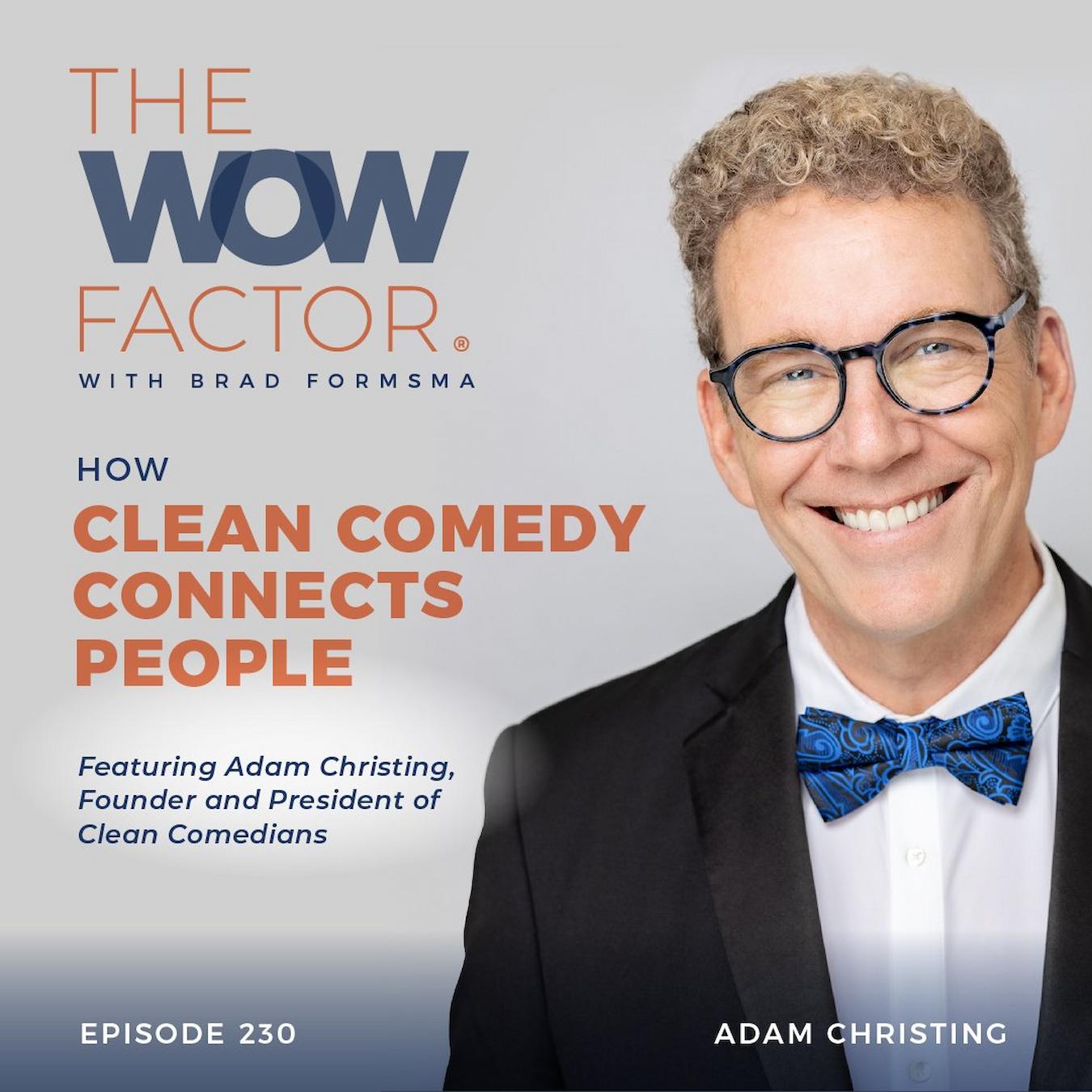 Adam Christing, America’s Most Popular Corporate Emcee And Clean Comedian, Appears On The WOW Factor Podcast